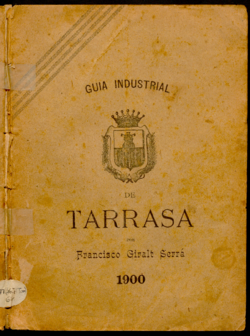 Guía industrial de Tarrasa : relación de todas sus fábricas, almacenes y despachos ...