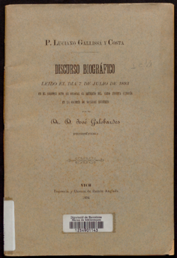 P. Luciano Gallissá y Costa : discurso biográfico leído el dia 7 de julio de 1893 en el solemne acto de colocar el retrato del sabio jesuita catalan en la galeria de vicenses ilustres