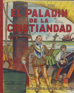 El Paladín de la cristiandad : biografía y anecdotario de Don Juan de Austria