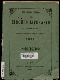 Reglamento interior del Círculo Literario de la ciudad de Vich, aprobado en Junta General del 28 de Noviembre de 1867
